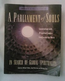 Parliament of Souls: In Search of Global Spirituality: Interviews with 28 Spiritual Leaders from Around the World