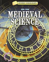 Medieval Science (500 - 1500) (Science Highlights: a Gareth Stevens Timeline Series)