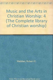 Music and The Arts In Christian Worship (The Complete Library of Christian Worship, Vol 4)(Book 2)