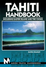 Moon Handbooks Tahiti - Including Easter Island and the Cooks (4th Ed.)