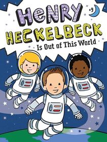 Henry Heckelbeck is Out of This World (Henry Heckelbeck, Bk 9)