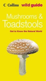 Mushrooms And Toadstools (Wild Guide Series)