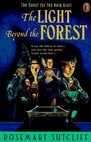 The Light beyond the Forest : The Quest for the Holy Grail (Arthurian Trilogy, Vol 2)