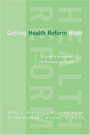 Getting Health Reform Right: A Guide to Improving Performance and Equity
