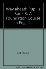 Way ahead: Pupil's Book 3: A Foundation Course in English