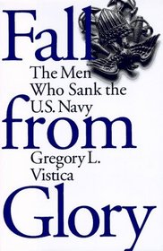 Fall from Glory: The Men Who Sank the U.S. Navy