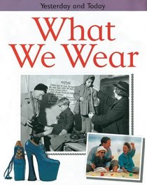 What We Wear (Yesterday  Today S.)
