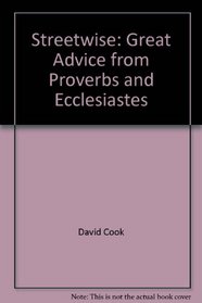 Streetwise: Great Advice from Proverbs and Ecclesiastes (Custom Curriculum)