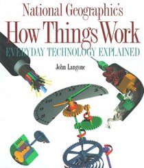 National Geographic's How Things Work : Everyday Technology Explained