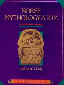 Norse Mythology A to Z: A Young Reader's Companion (Daly, Kathleen N. Mythology a to Z.)