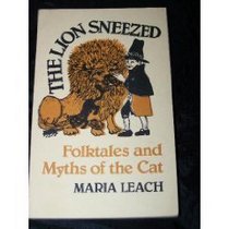 The Lion Sneezed: Folktales and Myths of the Cat