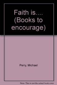Faith Is.... (Books to encourage)