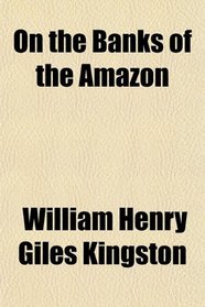 On the Banks of the Amazon