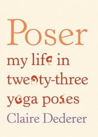 Poser: My Life in Twenty-Three Yoga Poses (Audio CD) (Unabridged)