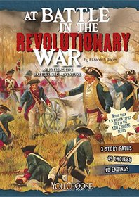 At Battle in the Revolutionary War: An Interactive Battlefield Adventure (You Choose: Battlefields)