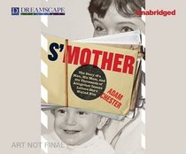 S'Mother: The Story of a Man, His Mom, and the Thousands of Altogether Insane Letters She's Mailed Him