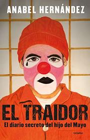 El traidor. Un diario secreto del hijo del Mayo / The Traitor. The secret diary of Mayo's son (Spanish Edition)