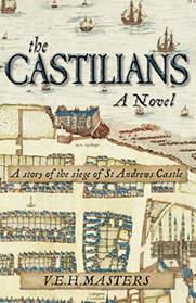 The Castilians: A Story of the Siege of St. Andrews Castle