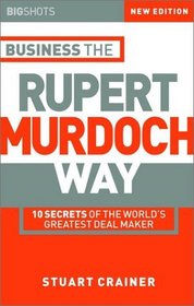 Big Shots: Business the Rupert Murdoch Way