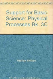 Support for Basic Science: Physical Processes Bk. 3C