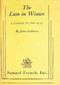 The Lion in Winter: A Comedy in Two Acts