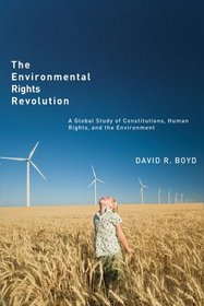 The Environmental Rights Revolution: A Global Study of Constitutions, Human Rights, and the Environment (Law & Society)