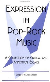 Expression in Pop-Rock Music: A Collection of Critical and Analytical Essays (Studies in Contemporary Music and Culture)