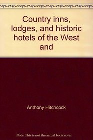 Country inns, lodges, and historic hotels of the West and Southwest (The Compleat traveler's companion)