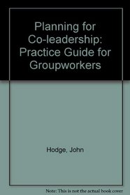 Planning for Co-leadership: Practice Guide for Groupworkers