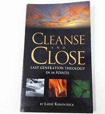 Cleanse and Close - Last Generation Theology in 14 Points