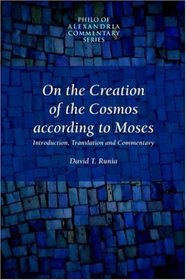 On The Creation Of The Cosmos According To Moses (Philo of Alexandria Commentary Series, V. 1)