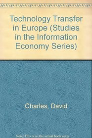 Technology Transfer in Europe: Public and Private Networks (Studies in the Information Economy Series)
