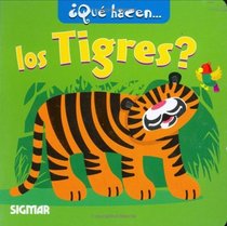 TIGRES (Que Hacen? / What Are You Doing?) (Spanish Edition)