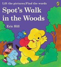 Spot's Walk in the Woods: Lift the Pictures/Find the Words (Spot (Paperback))