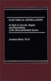 Electrical Stimulation: Its Role in Growth, Repair and Remodeling of the Musculoskeletal System