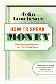 How to Speak Money: What the Money People Say?And What It Really Means