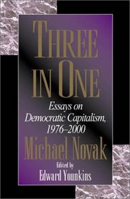 THREE IN ONE: Essays on Democratic Capitalism 1976-2000