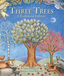 The Three Trees: A Traditional Folktale. Elena Pasquali, Sophie Windham