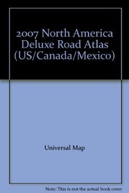 2007 North America Deluxe Road Atlas (US/Canada/Mexico)