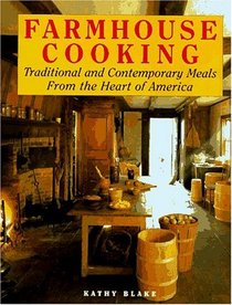 Farmhouse Cooking: Traditional and Contemporary Meals from Our Country Kitchens