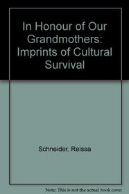 In Honour of Our Grandmothers: Imprints of Cultural Survival