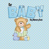 Our Baby Boy Memory Book: Baby Memory Book and Mother's Journal (Baby Memory Books)