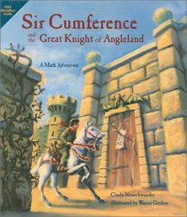 Sir Cumference and the Great Knight of Angleland: A Math Adventure