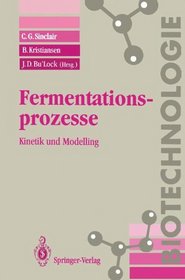 Fermentationsprozesse: Kinetik und Modelling (Biotechnologie) (German Edition)