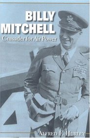 Billy Mitchell, Crusader for Air Power (Midland Books: No. 180)