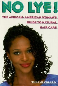 No Lye : The African American Woman's Guide To Natural Hair Care