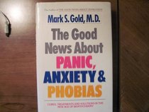 The Good News About Panic, Anxiety, and Phobias