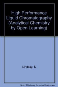 High Performance Liquid Chromatography (Analytical Chemistry by Open Learning S.)