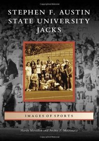 Stephen F. Austin State University Jacks (Images of America) (Images of Sports)