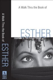 Walk Thru the Book of Esther, A: Courage in the Face of Crisis (Walk Thru the Bible Discussion Guides)